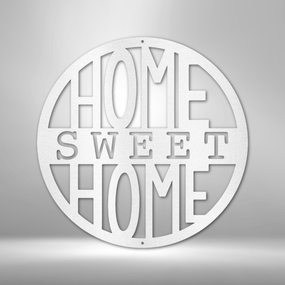 Home Sweet Home Circle Plain Steel Sign Laser Cut Powder Coated Home & Office Me